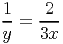 1 2
-- = ---
y 3x