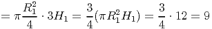     R2          3            3
= π --1⋅ 3H1 =  -(πR21H1 ) = --⋅ 12 = 9
     4          4            4
