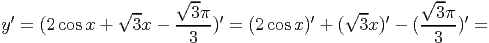                      √ --                           √ --
 ′            √ --     3π  ′          ′   √ --  ′     3π  ′
y = (2 cosx +   3x - -----) = (2 cosx) +  ( 3x ) - (-----) =
                       3                              3
